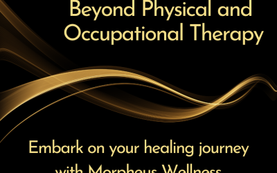 Beyond Physical and Occupational Therapy: Embark on Your Healing Journey with Morpheus Wellness